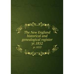  and genealogical register. yr.1852 Henry F. (Henry Fritz Gilbert 