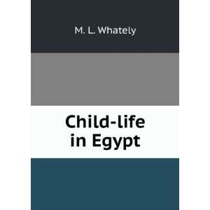  Child life in Egypt. M. L. American Sunday School Union 