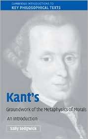 Kants Groundwork of the Metaphysics of Morals An Introduction 