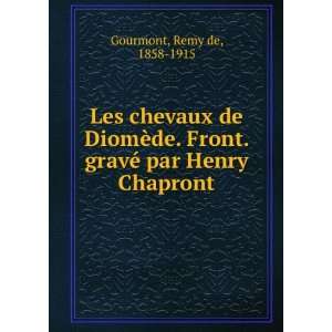   Front. gravÃ© par Henry Chapront Remy de, 1858 1915 Gourmont Books