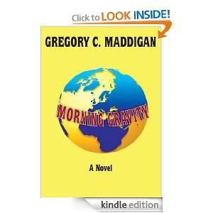 MORNING GRAVITY GREGORY C. MADDIGAN  Kindle Store