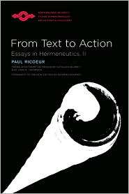 From Text to Action Essays in Hermeneutics, II, (0810123991), Paul 