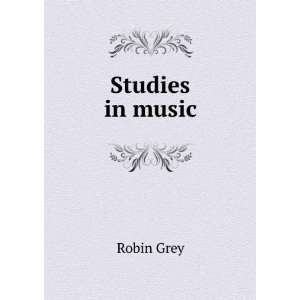  Studies in music Robin Grey Books