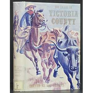    300 Years in Victoria County (9781122651974) Roy Grimes Books
