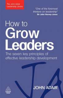 How to Grow Leaders The Seven Key Principles of Effective Leadership 