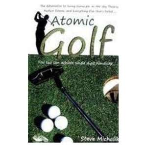 ATOMIC GOLF STEVE MICHALIK 9789380828213  Books