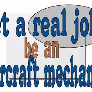  get a real job be an aircraft mechanic Mousepad Office 