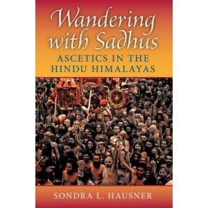 Wandering with Sadhus Ascetics in the Hindu Himalayas 