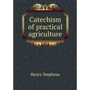  Catechism of practical agriculture Henry Stephens Books