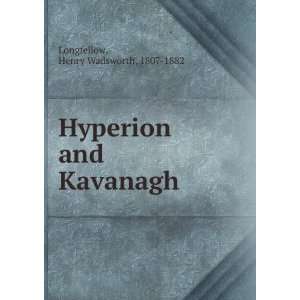   Hyperion and Kavanagh Henry Wadsworth, 1807 1882 Longfellow Books