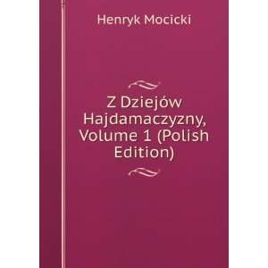   Hajdamaczyzny, Volume 1 (Polish Edition) Henryk Mocicki Books