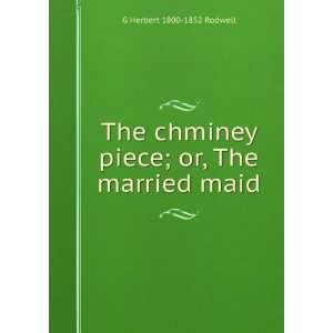   piece; or, The married maid G Herbert 1800 1852 Rodwell Books