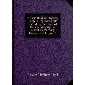   List of Elementary Exercises in Physics. Edwin Herbert Hall Books