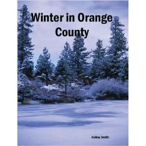  Winter in Orange County Ashley Smith Books