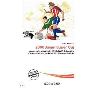  2000 Asian Super Cup (9786200615206) Knútr Benoit Books