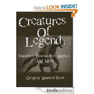 Creatures Of Legend Vampires, Werewolves, Bigfoot And More Gregory 