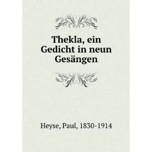   Thekla, ein Gedicht in neun GesÃ¤ngen Paul, 1830 1914 Heyse Books
