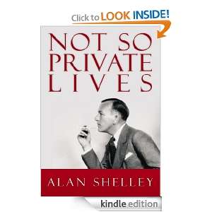 Not So Private Lives Alan Shelley  Kindle Store