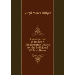   the Individual Child at Home Virgil Mores Hillyer  Books