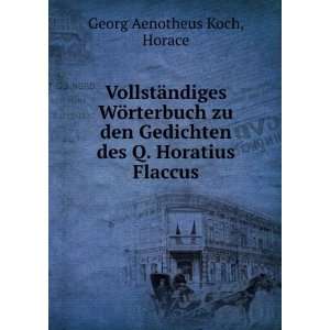   Gedichten des Q. Horatius Flaccus Horace Georg Aenotheus Koch Books