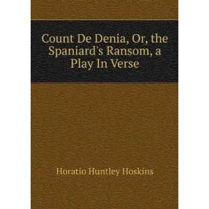   Spaniards Ransom, a Play In Verse. Horatio Huntley Hoskins Books