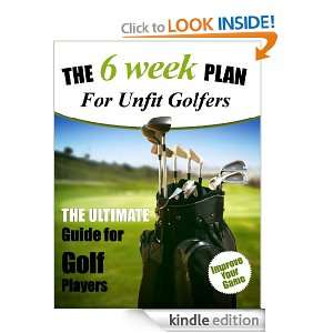 The 6 Week Plan for Unfit Golfers Master Golfer  Kindle 