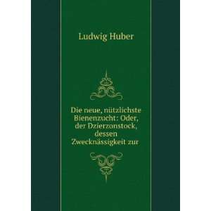   Dzierzonstock, dessen ZwecknÃ¤ssigkeit zur . Ludwig Huber Books