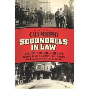  Scoundrels in Law The Trials of Howe and Hummel, Lawyers 