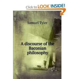    A discourse of the Baconian philosophy Samuel Tyler Books