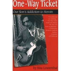  One Way Ticket Our Sons Addiction to Heroin [Paperback 