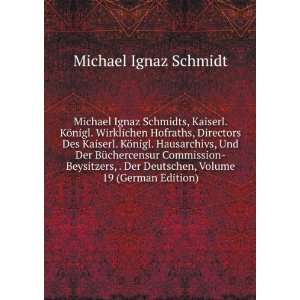   Deutschen, Volume 19 (German Edition) Michael Ignaz Schmidt Books