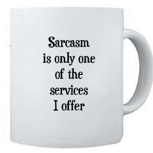 RikkiKnight Funny Saying Sarcasm is only one of the services I offer 