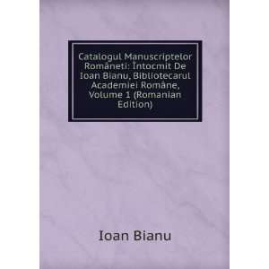   Academiei RomÃ¢ne, Volume 1 (Romanian Edition) Ioan Bianu Books