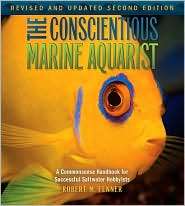 The Conscientious Marine Aquarist A Commonsense Handbook for 