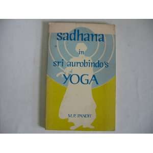  Sadhana in Sri Aurobindos Yoga M.P. Pandit Books