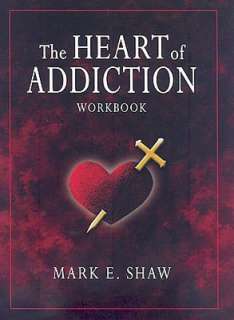   Heart of Addiction by Mark E. Shaw, Focus Publishing (MN)  Paperback