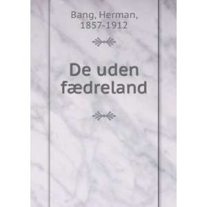  De uden fÃ¦dreland Herman, 1857 1912 Bang Books