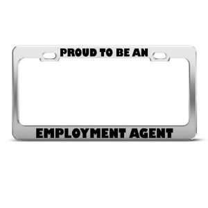  Proud To Be An Employment Agent Career license plate frame 