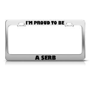 Proud To Be A Serb Serbia license plate frame Stainless Metal Tag 