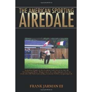    The American Sporting Airedale [Paperback] Frank Jarman lll Books
