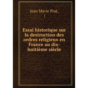   en France au dix huitiÃ¨me siÃ¨cle Jean Marie Prat Books