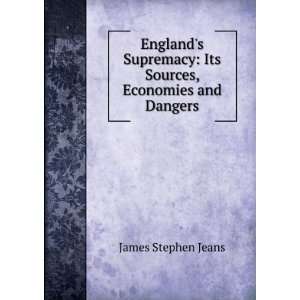   its sources, economics and dangers J Stephen 1846 1913 Jeans Books