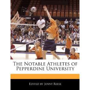   Athletes of Pepperdine University (9781116421392) Jenny Reese Books