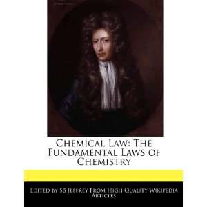   The Fundamental Laws of Chemistry (9781241456252) SB Jeffrey Books