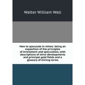  How to speculate in mines being an exposition of the 