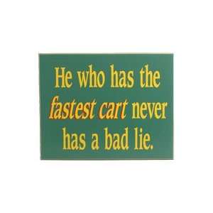 Golf Wood Sign   He Who Has The Fastest Cart Sports 