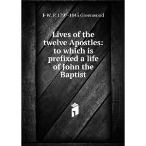   life of John the Baptist F W. P. 1797 1843 Greenwood Books