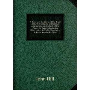  . in Eight . Zoophytes, Animals, Vegetables, Mine John Hill Books