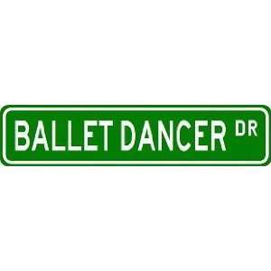  BALLET DANCER Street Sign ~ Custom Aluminum Street Signs 
