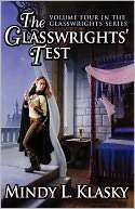 The Glasswrights Test (Volume Mindy L. Klasky
